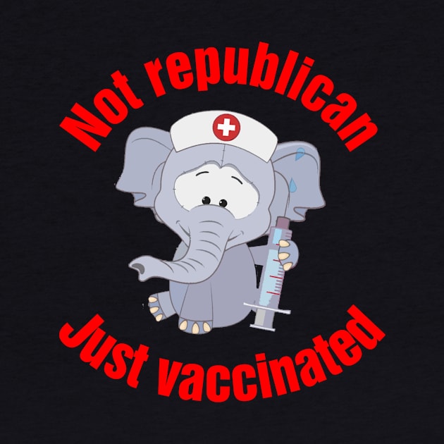 Not A Republican Just Vaccinated by richercollections